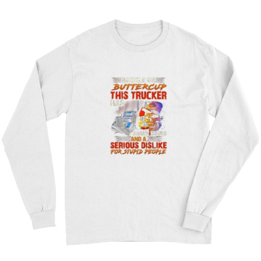 Buckle Up Buttercup This Trucker Has Anger Issues Long Sleeves