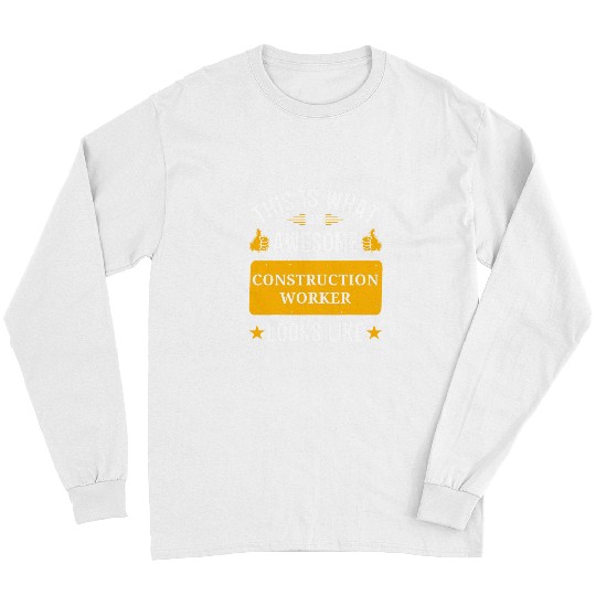 Construction Worker gifts funny quote Construction Worker Long Sleeves