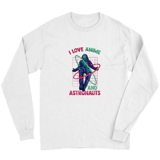 Astronauts I Love Anime And Astronauts Cute Kawaii Manga Otaku Long Sleeves