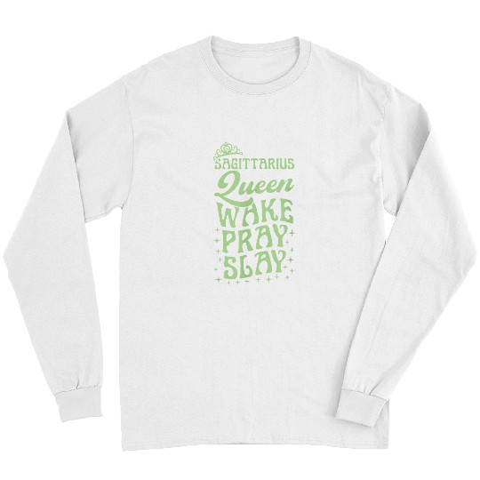 Christian Sagittarius Queen Wake Pray Slay Christian Sagittarius Long Sleeves