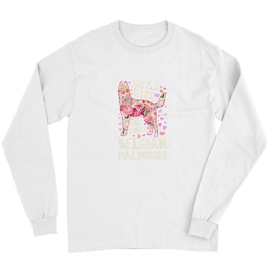 Belgian Malinois Just A Girl Who Loves Dog Flower Floral 144 Long Sleeves