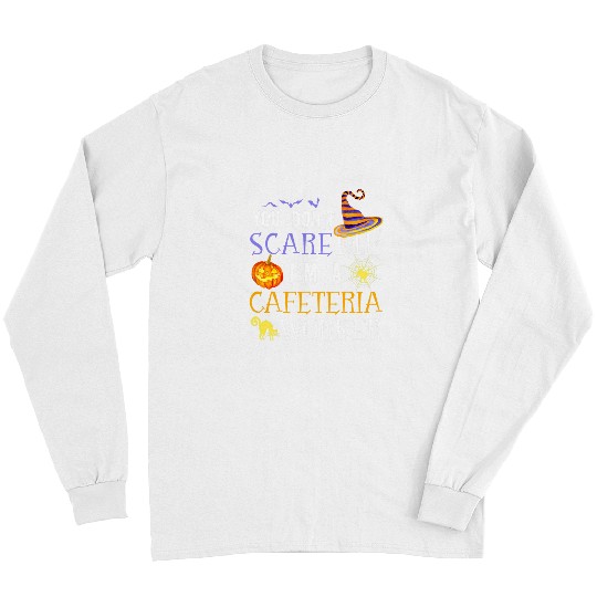 You Dont Scare Me Cafeteria Worker Halloween Matching Funny Long Sleeves