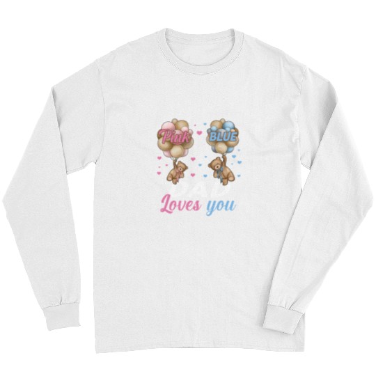 Funny Bear Bears Pink Or Blue Dad Loves You Gender Reveal Cute Bears Long Sleeves