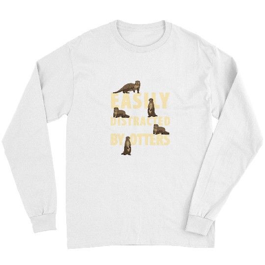 Otters Easily distracted by otters funny otter lovers gift Long Sleeves