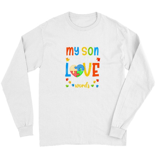 Autism My Son Taught Me Love Has No Words Autism Awareness Puzzle Neurodiverse Long Sleeves