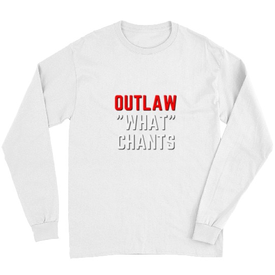 Outlaw What Chants Wrestling Fan Mark Long Sleeves