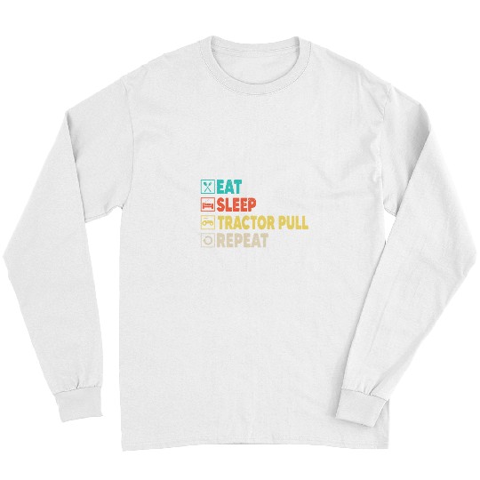 Tractor driving Eat Sleep Tractor Pulling Repeat Funny Tractor Driver Farmer Long Sleeves