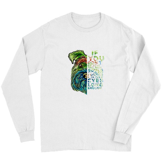 Dog Schnauzer If You Dont Believe They Have Souls Miniature Schnauzer Dog 1 Long Sleeves