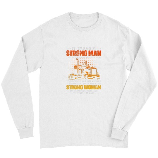 Womens Trucker Wife It Takes A Strong Woman To Stand Behind Him 1 Long Sleeves