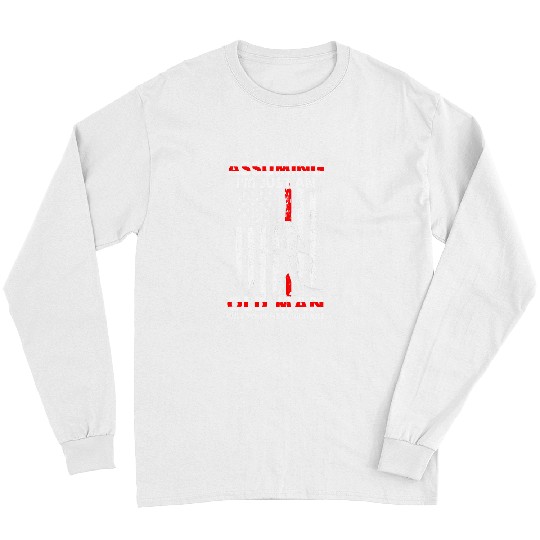 Fireman Firefighter Assuming Im An Old Man Was Your First Mistake 68 Firemen Long Sleeves