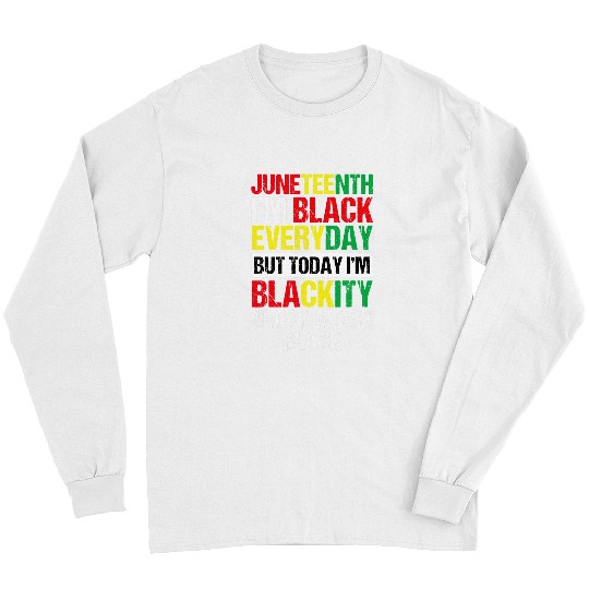 Im Blackity Black African American Men Women Juneteenth Long Sleeves