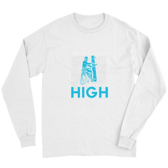 Electrical Getting Paid For Getting High Electrician Lineman Electrician Long Sleeves