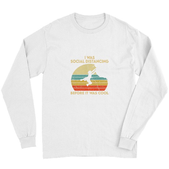 Climbing Climber Rock Climbing I Was Social Distancing Before It Was Cool Climb Long Sleeves