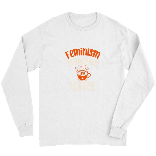 Dog Samoyed Feminism Samoyed and Coffee Dog Lover Feminist Pets Long Sleeves