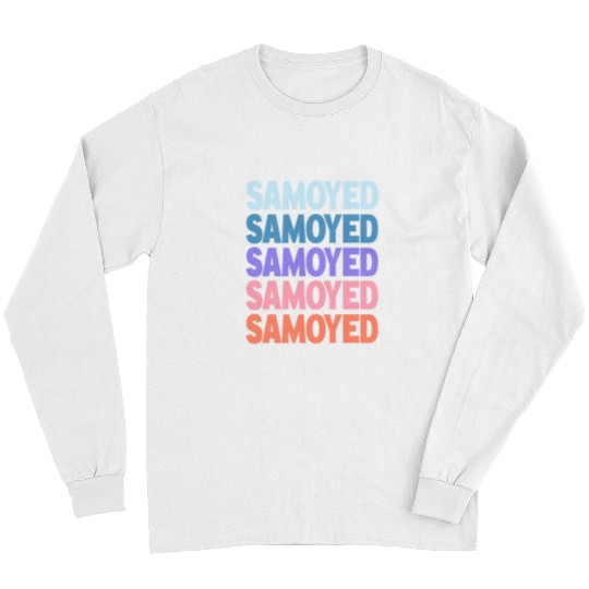 Dog Samoyed Funny Modern Repeated Text Design Samoyed Long Sleeves