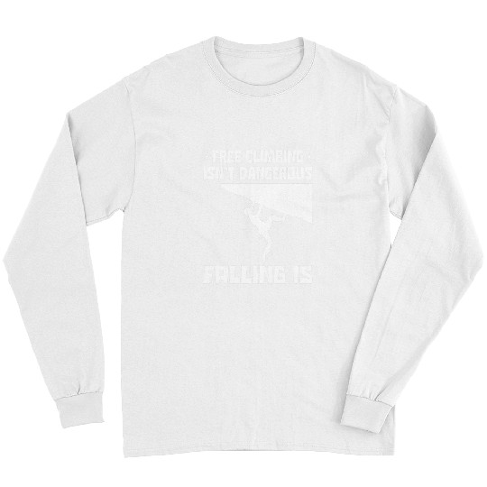 Climbing Climber frees Climbing Is Not Dangerous Falling Is Bouldering Climber Climb Long Sleeves