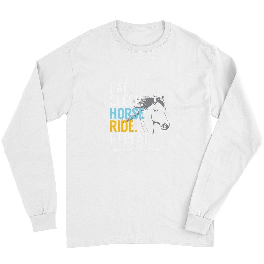 Eat Sleep Ride Horses Repeat Horse Ride Equestrian For Girls Long Sleeves