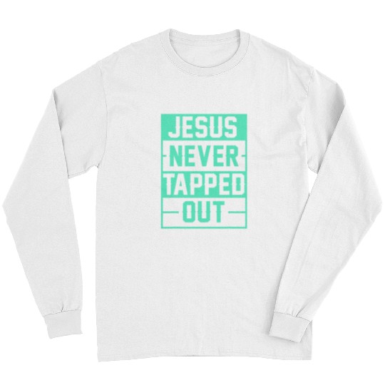 Jesus Never Tapped Out For Jesus And Wrestling Lovers Long Sleeves