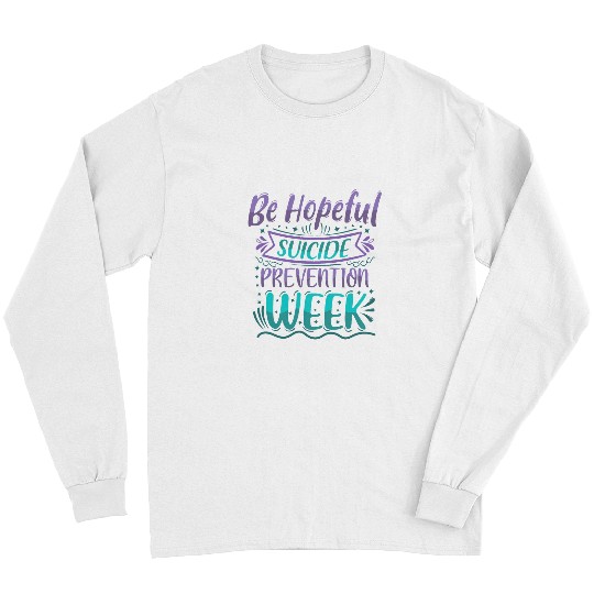 Be Hopeful suicides Prevention Week Teal Purple Awareness Long Sleeves