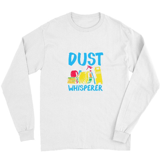 Dust Whisperer House Worker Cleaning Lover Cleaner Staff Long Sleeves