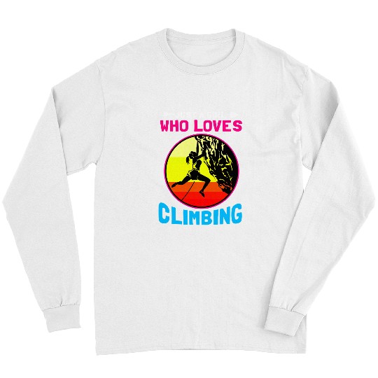 Climbing Climber Mountain Climbing Rock Climbing Girl Mom Mother Daughter Climber73 Climber Long Sleeves