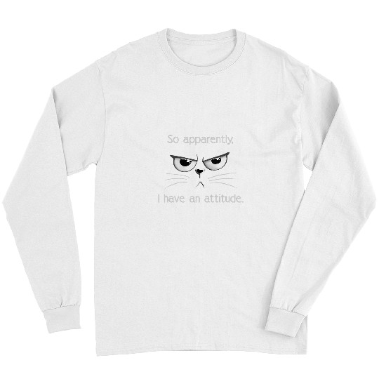 Cranky Cat So Apparently I Have An Attitude Cat Lovers Long Sleeves