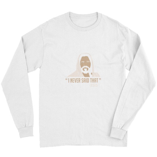 Christian Jesus Christ Christian JesusI Never Said Thatprayer Bible Verse Christ Long Sleeves