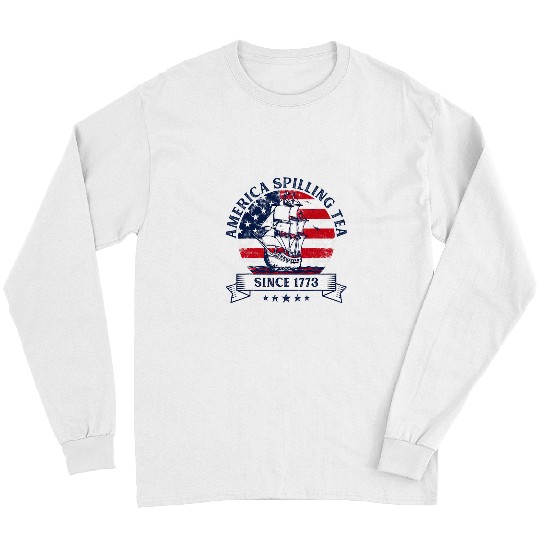 America Spilling Tea Since 1773 Us History Teacher July 4th Long Sleeves