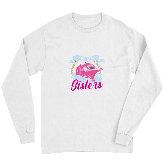 Cruising Sisters Cruise Ship Vacation Trip Boat Sibling Cute Long Sleeves