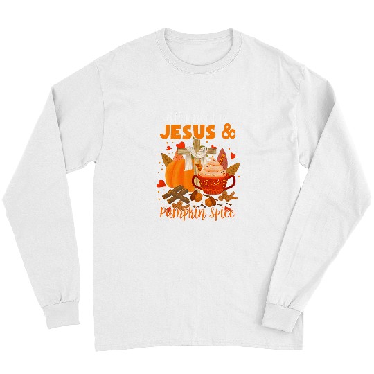Christian All I Need is Jesus and Pumpkin Spice Fall Christian 97 Bibble Jesus Christ Long Sleeves