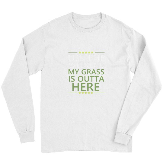 Funny Landscaping Quote Grass Landscaper Meme Weekend Joke Long Sleeves