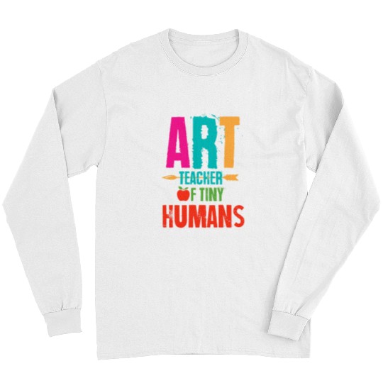 Art Teach Of Tiny Humans Funny Art Teacher Quote Long Sleeves