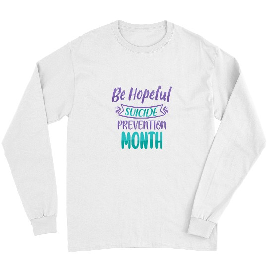 Be Hopeful suicides Prevention Month Mental Health Long Sleeves