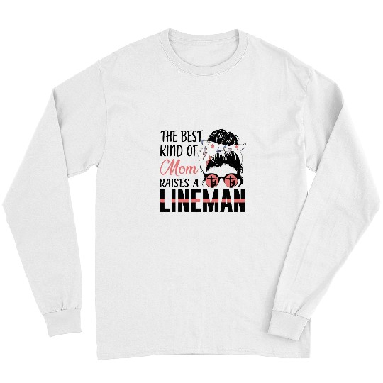 bests kind of mom raises a lineman cute hair bun mom Long Sleeves