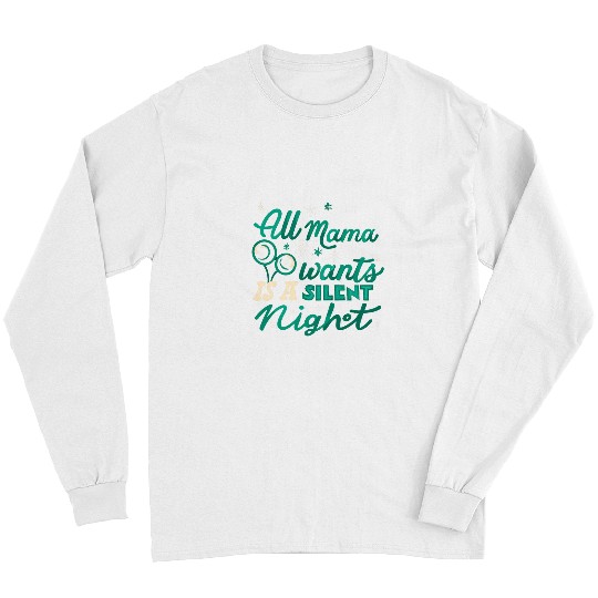 All Mama Wants is a Silent Night Cozy Christmas For Mom 1 Long Sleeves