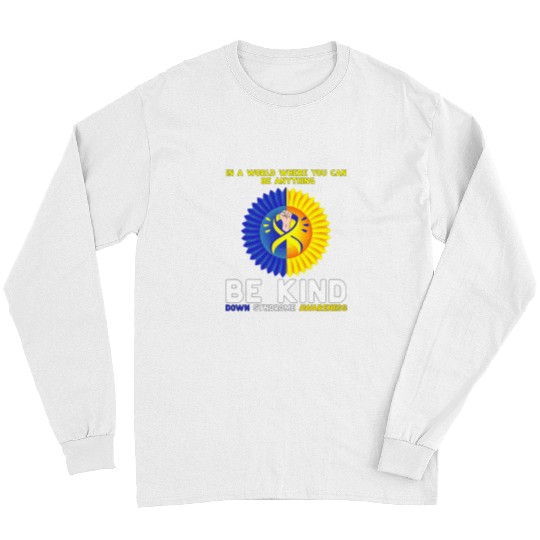 Be Kind Down Syndromes Awareness Ribbon Sunflower Kindness 1 Long Sleeves