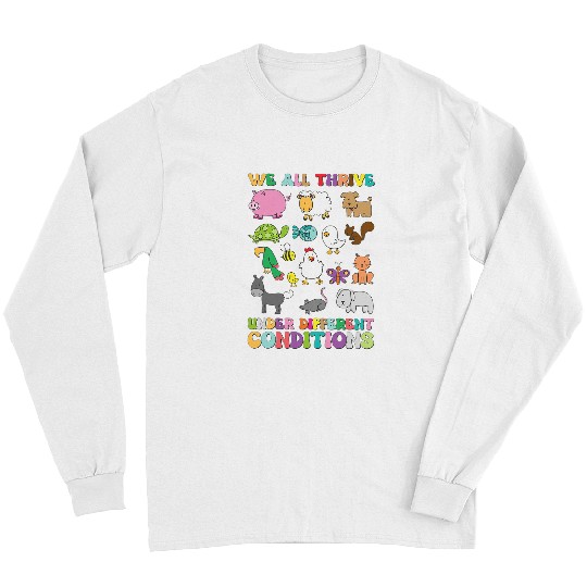 We All Thrive Under Different Conditions Autism Teacher Long Sleeves