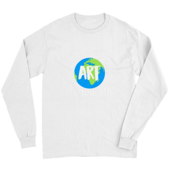 Cute Funny The Earth Without Art Is Just Eh Pun 2 Long Sleeves