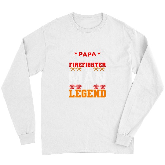 Fireman Firefighter Papa Firefighter The Man The Legend Firefighter Dad 3 Firemen Long Sleeves