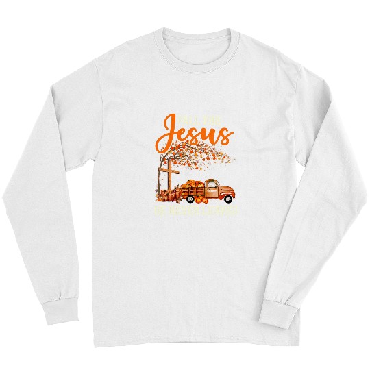 Christian Fall For Jesus He Never Leaves Pumpkin Truck Thanksgiving 125 Bibble Jesus Christ Long Sleeves