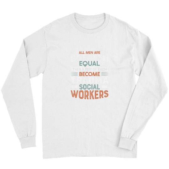 Proud Trauma Social Worker Occupation Job Mental Health 7 Long Sleeves
