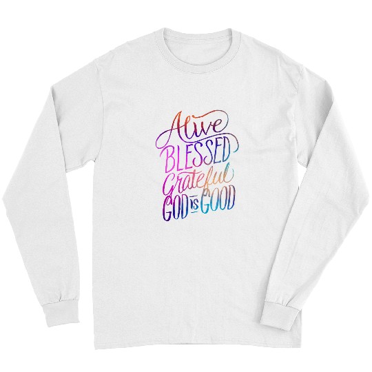 Christian Alive Blessed Grateful God is Good Christian Christ Long Sleeves