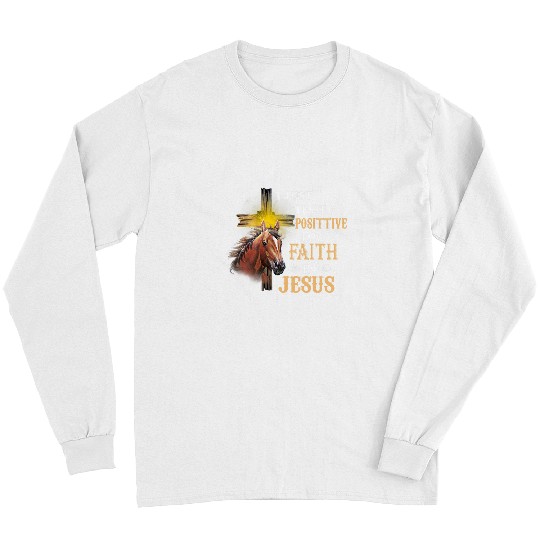 Christian I Just Tested Positive For Faith In Jesus 1 Christ Long Sleeves