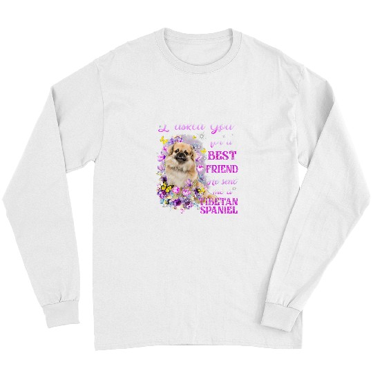 Christian I Asked God For A bests Friend He Sent Me My Tibetan Spaniel Christ Long Sleeves