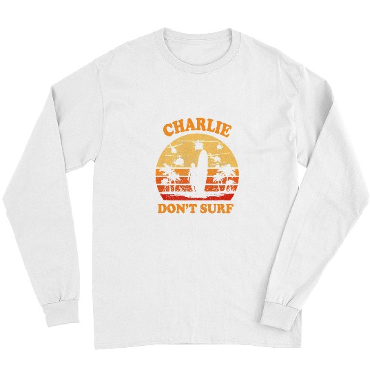 Surf Life Charlie Dont Surf Military Vietnam wars Surf Ops Long Sleeves