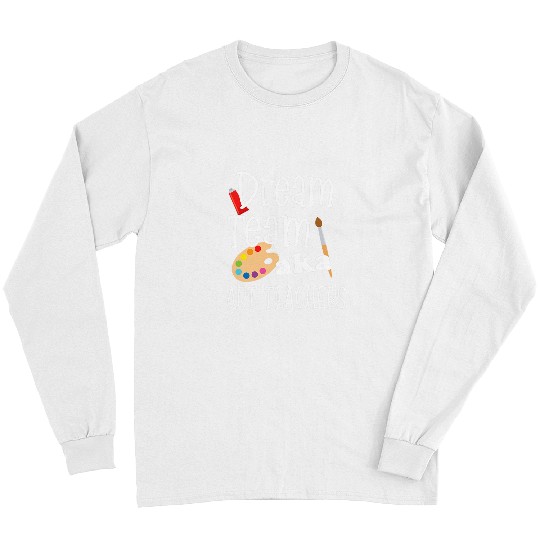 Dream Team AKA Art Teachers Cute Appreciation Day Gift Long Sleeves