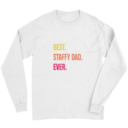 Dog Staffordshire American Staffordshire Dog Dad Fathers Day Staffy Long Sleeves