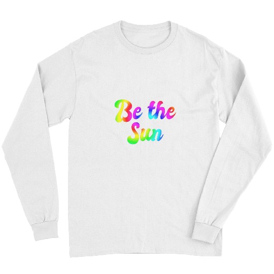 Be The Sun Inspirational Positive Art Poem 1 Long Sleeves
