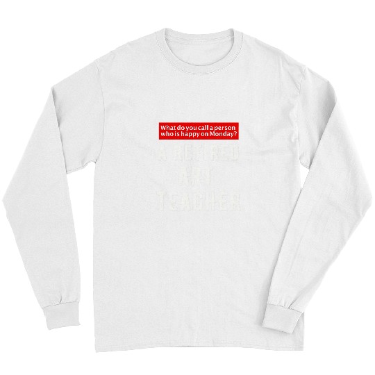 Funny Retired Art Teacher Retirement Tee Gift Ideas Long Sleeves
