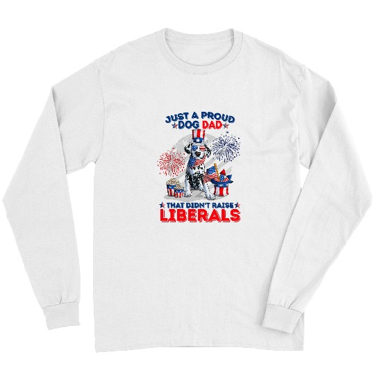 Dalmatian Just A Proud Dalmatian Dad That Didnt Raise Liberals July 243 Dog Lover Dalmatians Dog Long Sleeves